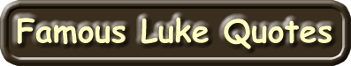 famous luke quotes